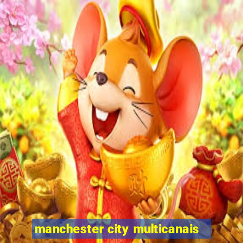 manchester city multicanais